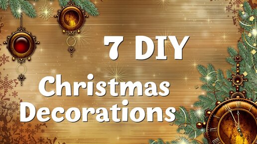 🎄7 DIY идей ПОДЕЛОК к РОЖДЕСТВУ и НОВОМУ ГОДУ.🎄7 Amazing Ideas Christmas Decorations🎄