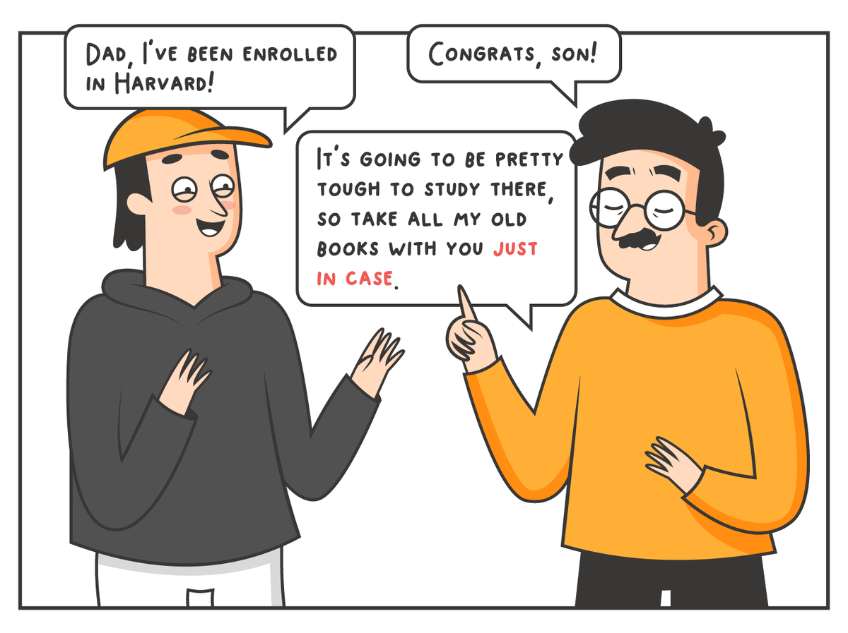 — Па, меня зачислили в Гарвард! 
— Поздравляю, сынок! Учиться там будет довольно сложно, так что возьми с собой все мои старые книги на всякий случай.
