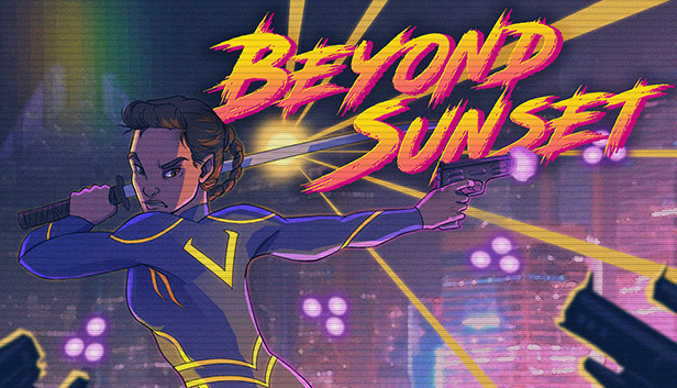 Beyond Sunset — киберпанк шутер в ретро стиле