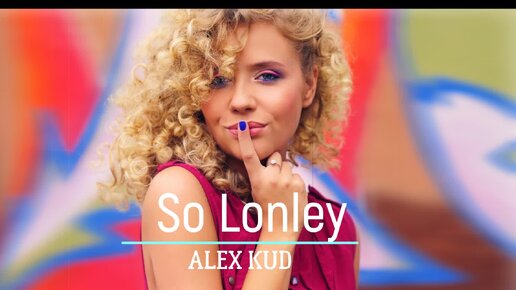 Alex Kud - So Lonley