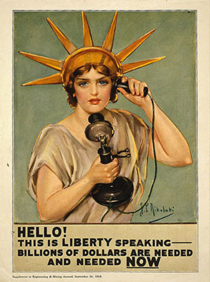 Плакат времен Первой мировой войны, на котором изображена леди Свобода, разговаривающая по телефону, гласит: «Привет! Это говорит о свободе — миллиарды долларов нужны и нужны прямо сейчас»