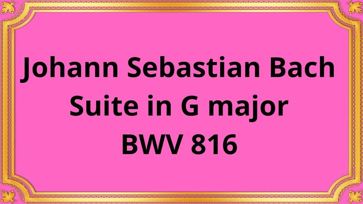 Иоганн Себастьян Бах Сюита соль мажор BWV 816 | Культурное наследие _  классическая музыка | Дзен