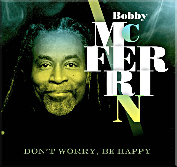 Sure don t worry. Бобби Макферрин альбомы. Don’t worry be Happy» Бобби МАКФЕРРИНА. Bobby MCFERRIN обложка. Bobby MCFERRIN обложка альбома