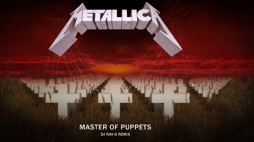 Metallica- Master of Puppets (DJ RAY-G remix)