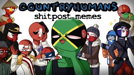 CountryHumans [Shitpost memes]