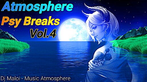 Dj Maloi -Vol.4 ☊ Atmosphere Psy Breaks«And»Space Progressive Mix-Video Full HD