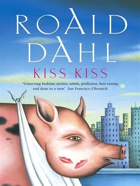 Roald dahl stories. Kiss Kiss Roald Dahl. Чемпион браконьеров Роальд даль. Kiss Kiss Роальд даль книга. Роальд даль маточное молочко.