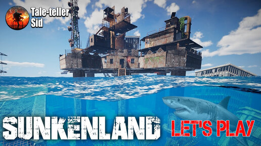 Sunkenland (Let's Play) - Taleteller Sid