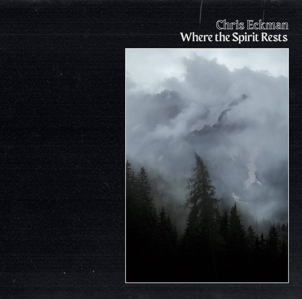 Chris Eckman «Where The Spirits Rest» (p) 2021