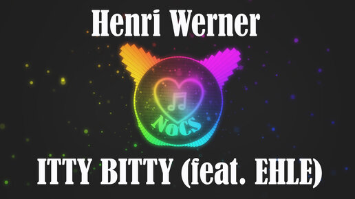 ITTY BITTY (feat. EHLE) by EHLE + Henri Werner on NCS