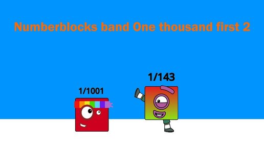 Numberblocks band One thousand first 2