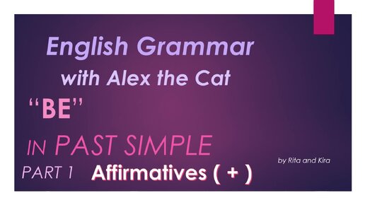 Past Simple of BE - Part 1 - Affirmative Sentences