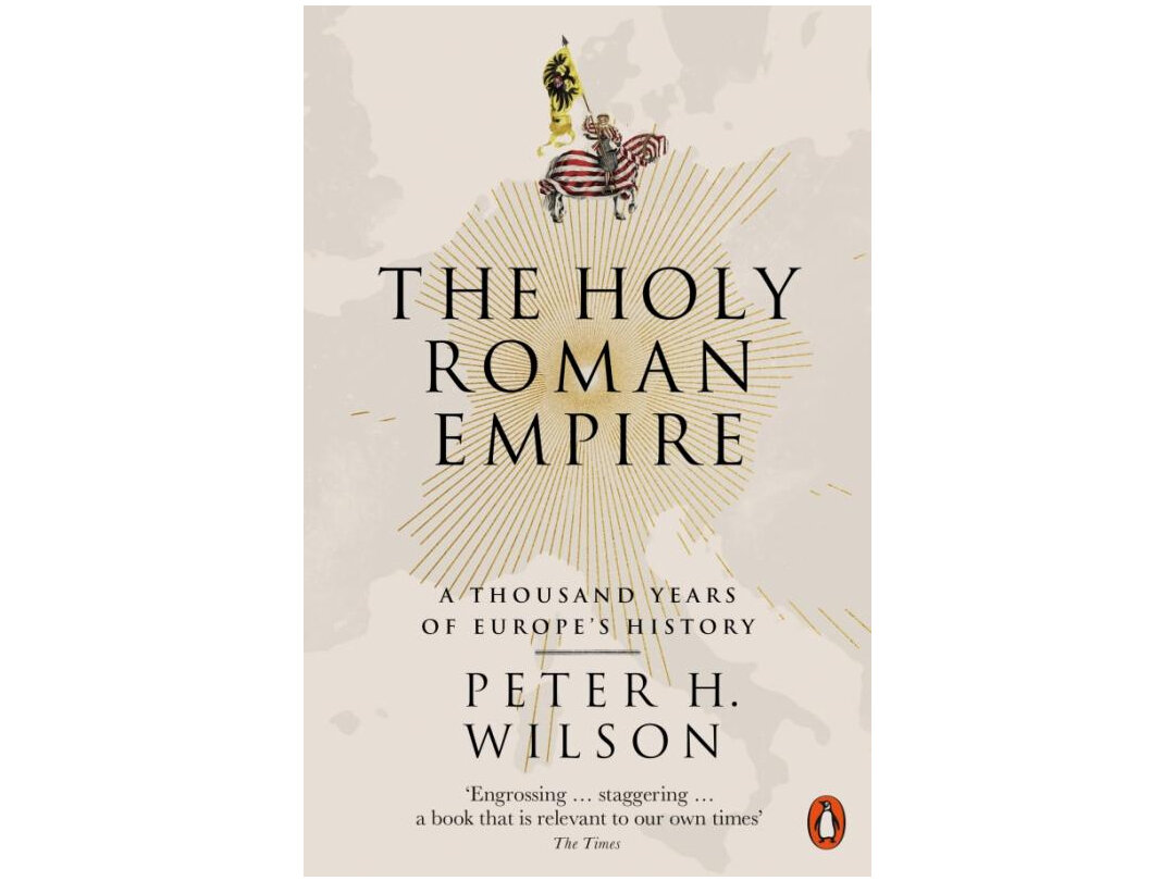 The Holy Roman Empire. A Thousand Years of Europe's History