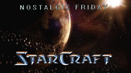 NOSTALGIC FRIDAY: Starcraft (Brood war) ===} В центре событий #42