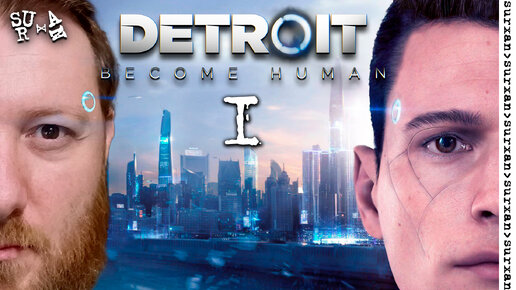 Везунчик Коннор ● Detroit Become Human ~ 1