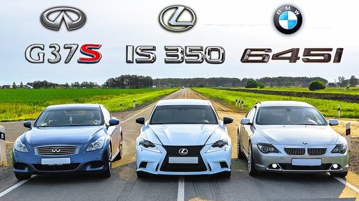 Infiniti G37S vs LEXUS IS 350 vs BMW 645i