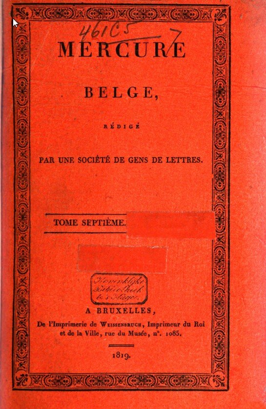 На фото: Mercure Belge, Re Rédigé Par Une Société De Gens De Lettres. Tome Septieme. Koninklike Bibliotheck a Bruxelles, De L'imprimerie De Weissenbruch, Imprimeur du Roi et de la Ville, rue du Musée, n°. 1085. 1819. P. 497–498. [Электронный ресурс] Режим доступа: https://www.google.ru/books/edition/Mercure_belge/OndRAAAAcAAJ?hl=ru&gbpv=0, свободный. — Загл. с экрана (дата обращения: 05.03.2024). — Яз. фран.