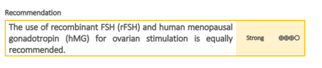 В равной степени рекомендуется использовать рекомбинантный ФСГ (рФСГ) и человеческий менопаузальный гонадотропин (чМГ) для стимуляции яичников.