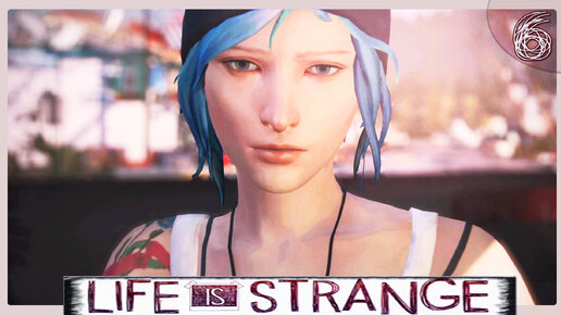 ИГРОФИЛЬМ - Life is Strange / Эта странная жизнь. Бунтарка и ее тайное логово ➦ Прохождение игры #6