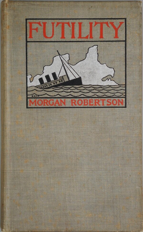 Морган Робертсон "Futility". Обложка книги 1898 года издания. У нас название перевели как "Тщетность", но более подходит, что-то типа "Неизбежность", ведь в конце главный герой получает по заслугам.