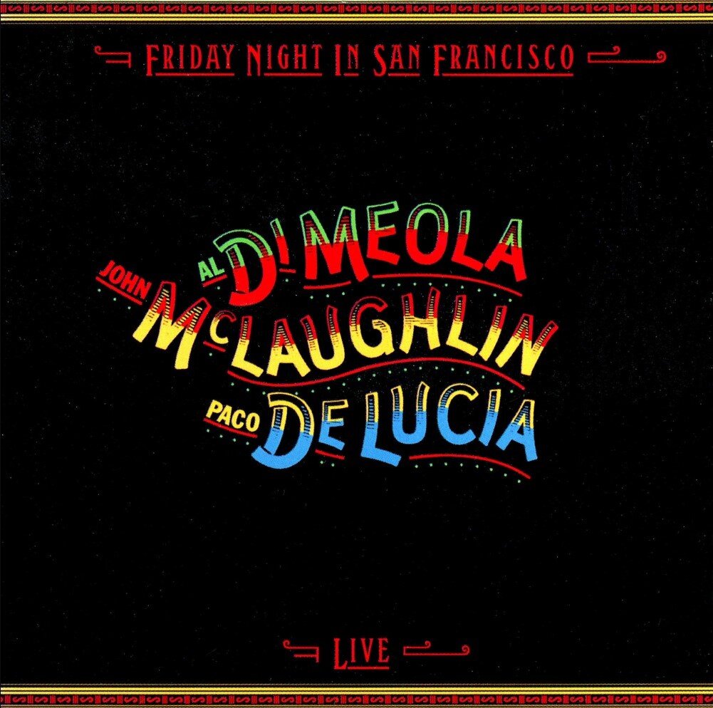 Обложка альбома Al Di Meola · John McLaughlin · Paco de Lucía - "Friday Night In San Francisco"