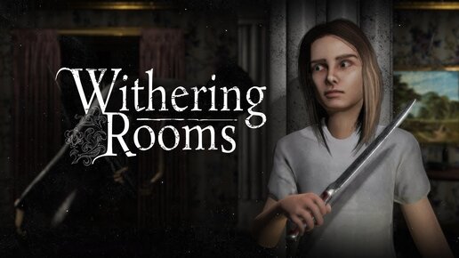 Withering Rooms (2024). 2.5D хоррор + экшен + RPG + рогалик Наиграл полчаса (ПК, 4k).