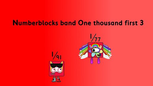 Numberblocks band One thousand first 3