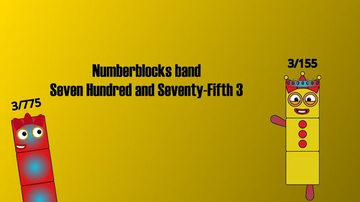 Numberblocks band Seven Hundred and Seventy-Fifth 3