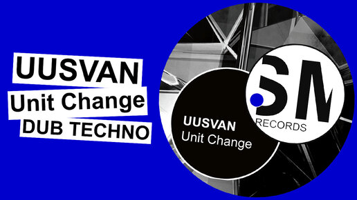 Dub Techno - UUSVAN - Unit Change