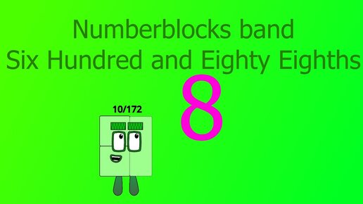 Numberblocks band Six Hundred and Eighty Eighths 8