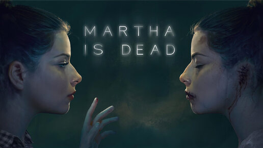 Martha Is Dead. Марта мертва. Прохождение игры. ч.3