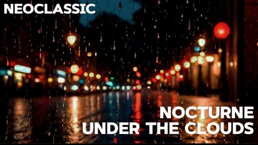 Nocturne under the clouds - Neoclassic Music