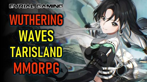 РЕЛИЗ WUTHERING WAVES, ТЕСТ THE FIRST DESCENDENT И TARISLAND - НОВОСТИ MMORPG