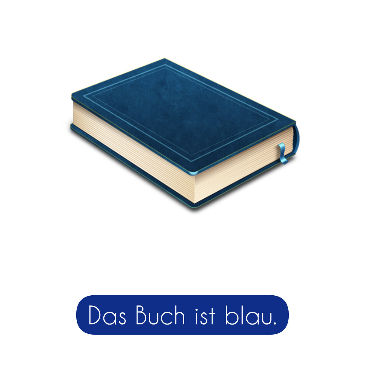 Es gibt ein Buch. Das Buch ist blau.