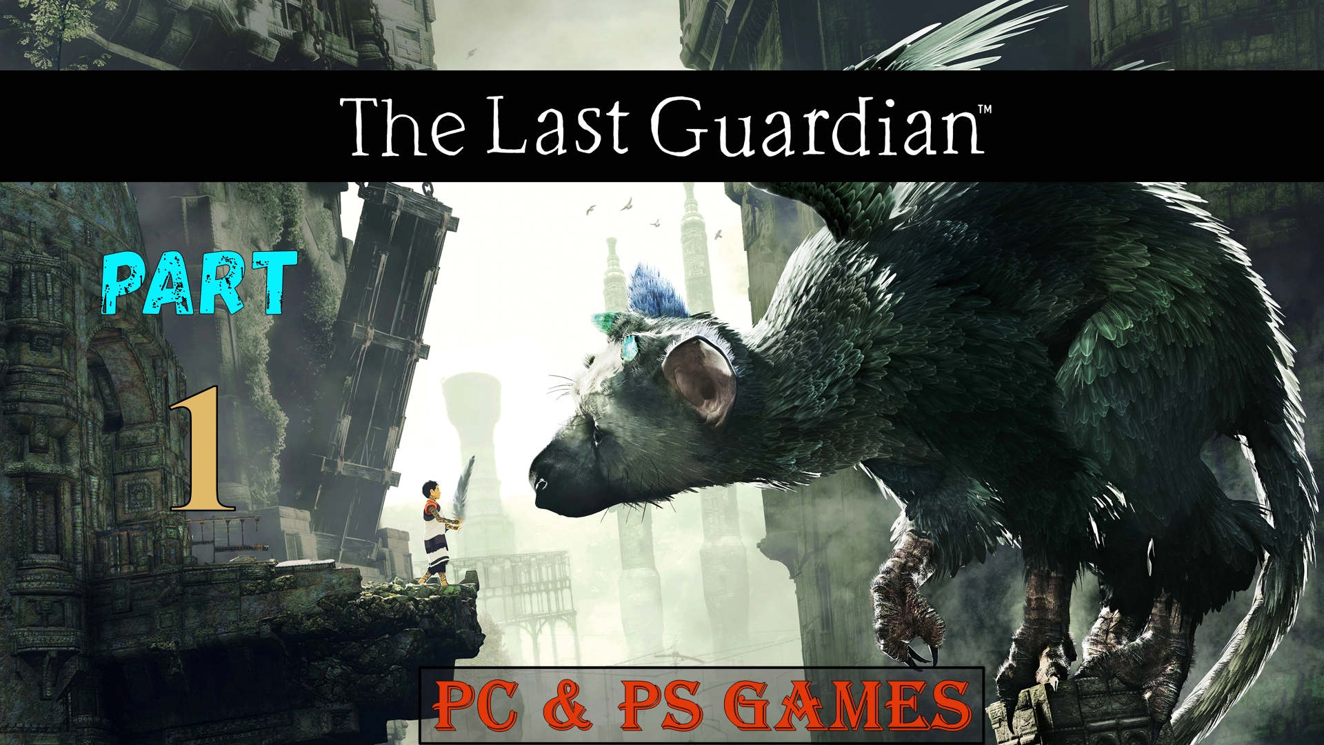 The Last Guardian Последний хранитель Part 1