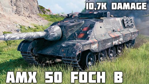 AMX 50 Foch B WoT – 6 фрагов, 10,7K урона