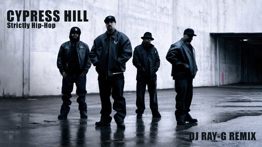 Cypress Hill - Strictly Hip-Hop (Dj ray-g remix)