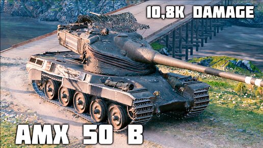 AMX 50 B WoT – 7 фрагов , 10,8K урона