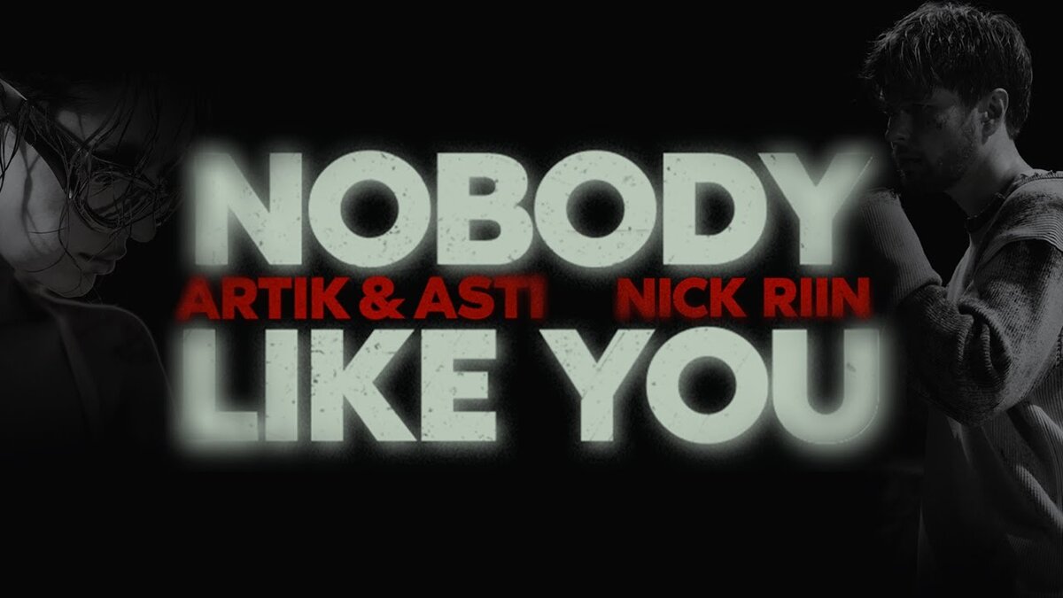 Премьера совместного сингла и клипа Artik & Asti с певцом Nick Riin «Nobody Like You» состоялась 31 мая 2024 года. Цифровой релиз осуществили лейблы S & P Digital и Self Made.