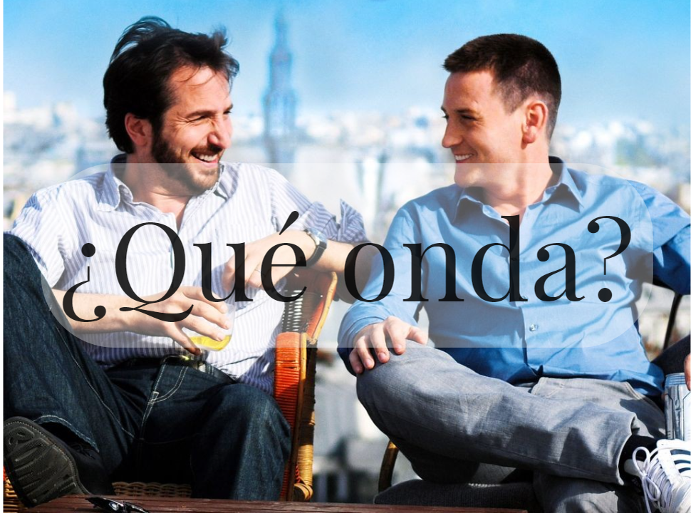 ¿Qué onda? – как дела? Как жизнь? Вопрос, подразумевающий ответ. 