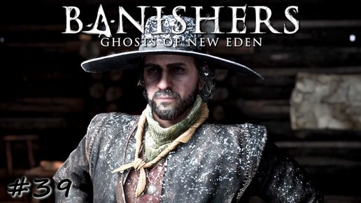 Дело о подлом охотнике - #39 - Banishers Ghosts of New Eden