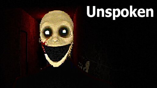 Unspoken ➤ НОЧЬЮ В ХОРРОР НЕ ИГРАЙ!