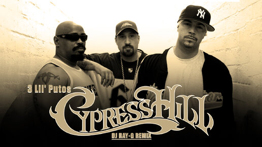 Cypress Hill - 3 Lil' Putos (Dj ray-g remix)