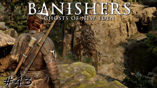 Дорога на северо-запад тёмного леса - #43 - Banishers Ghosts of New Eden