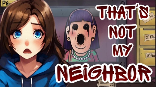 Thats not my neighbor игра на пк