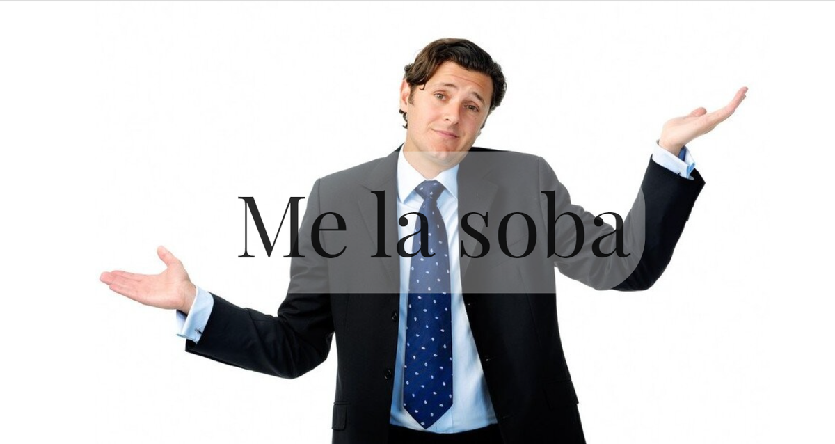 Me la soba – меня не волнует/мне все равно. 