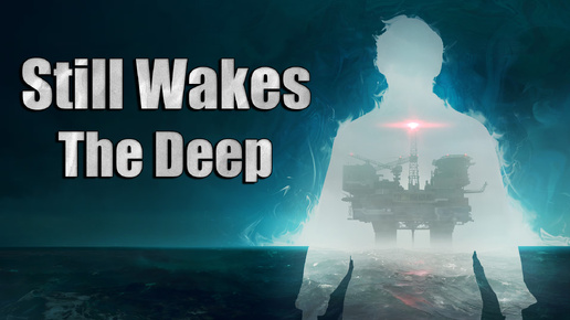 Still Wakes The Deep (финал) \ NOWHERE NEAR