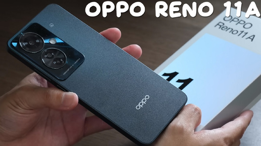 OPPO Reno 11A первый обзор на русском