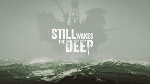 Still Wakes the Deep № 01: В ледяных тисках ужаса. Прохождение начинается!