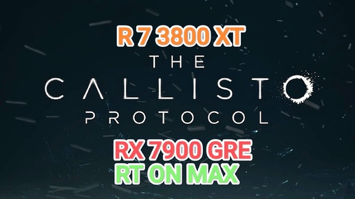 The Callisto Protocol v.1.12 - RX 7900 GRE/R 7 3800 XT